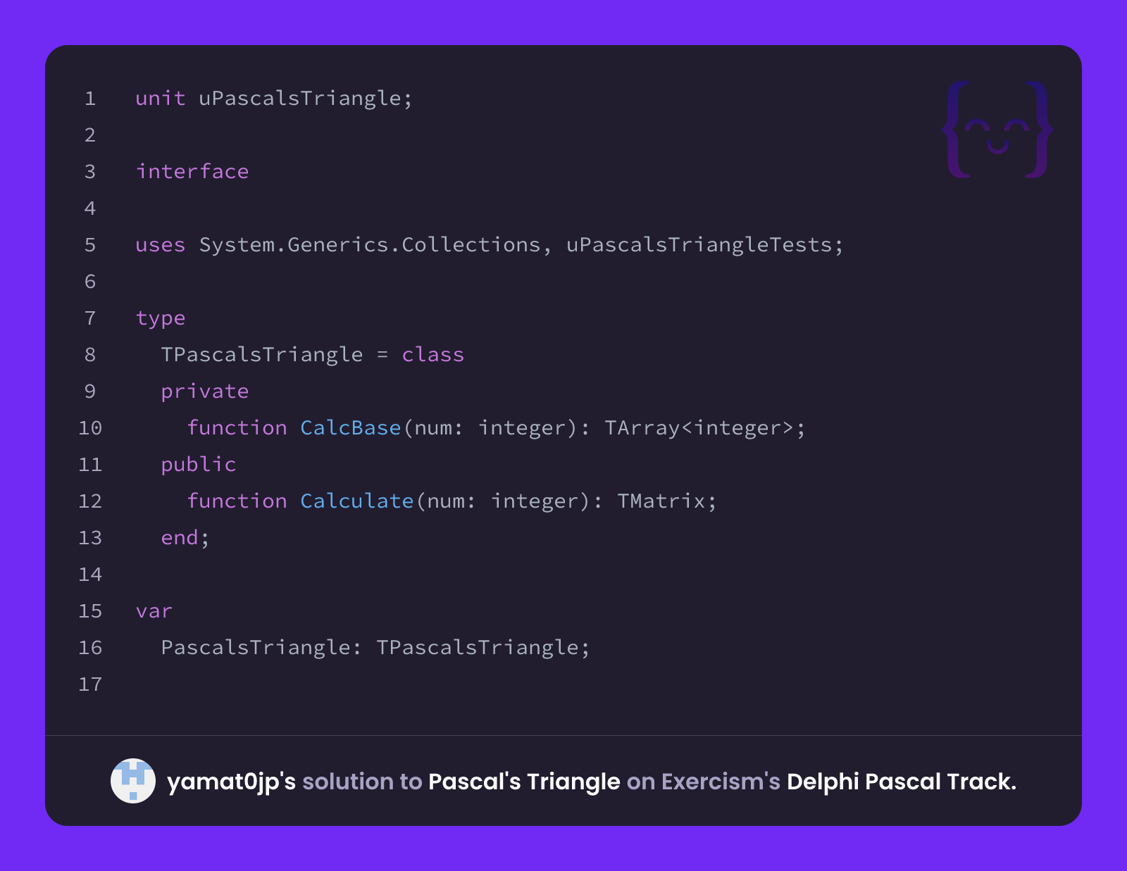 yamat0jp's solution for Pascal's Triangle in Delphi Pascal on Exercism