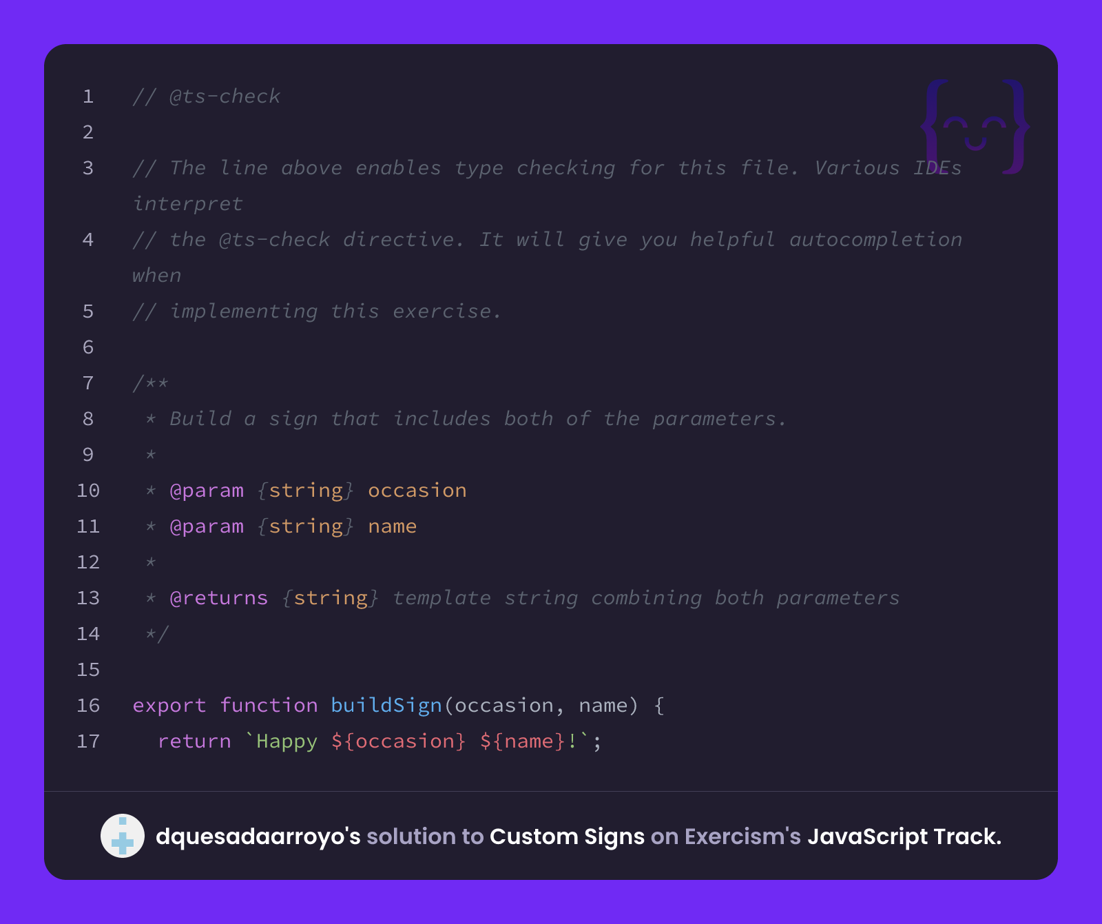 dquesadaarroyo's solution for Custom Signs in JavaScript on Exercism
