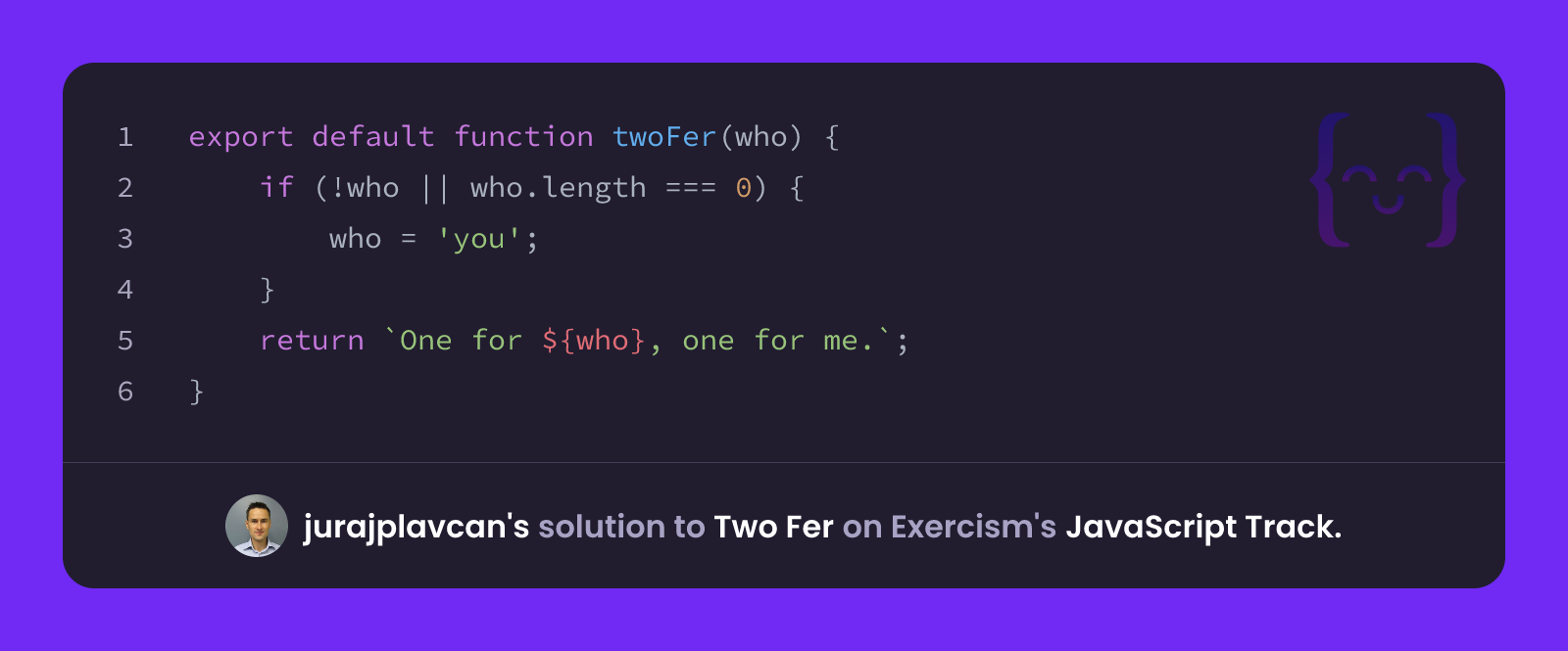 jurajplavcan's solution for Two Fer in JavaScript on Exercism