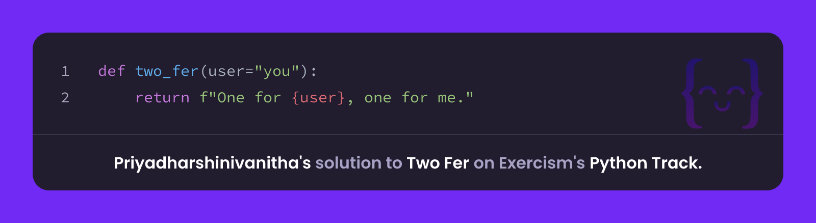 Priyadharshinivanitha's solution for Two Fer in Python on Exercism